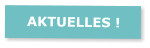AKTUELLES !